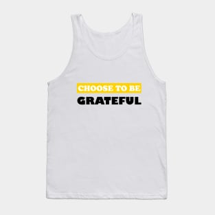 Choose To Be Grateful Tank Top